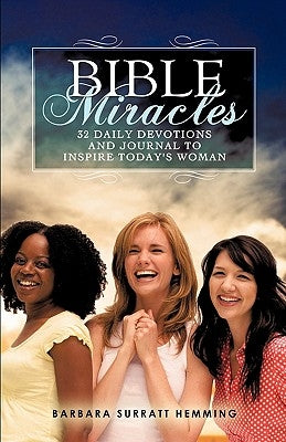 Bible Miracles 32 Daily Devotions and Journal to Inspire Today's Woman by Hemming, Barbara Surratt