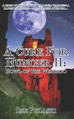 A Cure For Hunger II: Howl of the Wendigo by Pulaski, Lee