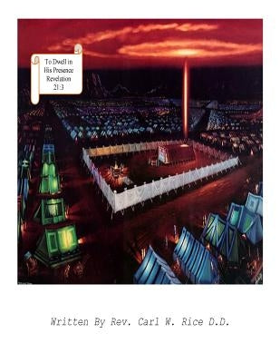 Dwell in His Presence by Rice D. D., Carl W.
