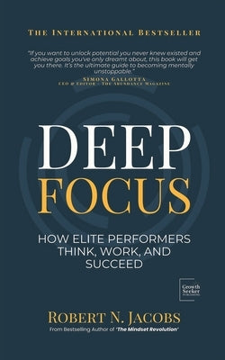 Deep Focus: How Elite Performers Think, Work, and Succeed by Jacobs, Robert N.