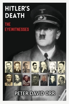 Hitler's Death - The Eyewitnesses by Orr, Peter David