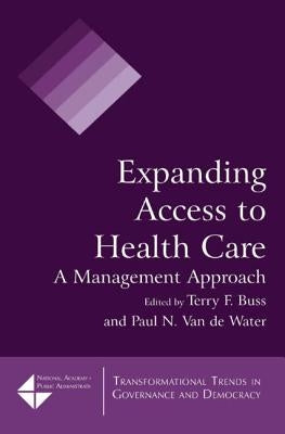 Expanding Access to Health Care: A Management Approach by Buss, Terry F.