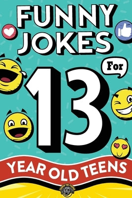 Funny Jokes for 13 Year Old Teens: The Ultimate Q&A, One-Liner, Dad, Knock-Knock, Riddle, and Tongue Twister Collection! Hilarious and Silly Humor for by The Pooper, Cooper