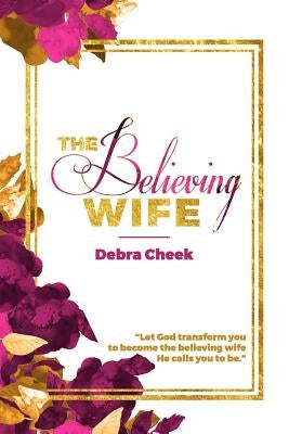 The Believing Wife by Cheek, Debra