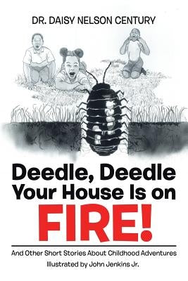 Deedle, Deedle Your House Is on Fire! by Century, Daisy Nelson