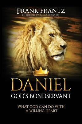 Daniel God's Bondservant by Frantz, Frank