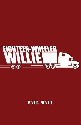 Eighteen-Wheeler Willie by Witt, Rita