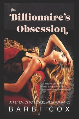 The Billionaire's Obsession: An Enemies To Lovers MFM Romance by Cox, Barbi
