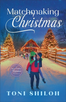 Matchmaking Christmas: A Sweet Holiday Romance Novella by Shiloh, Toni