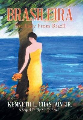 Brasileira: The Lady from Brazil by Chastain, Kenneth L., Jr.