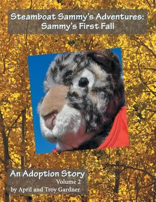 Steamboat Sammy's Adventures: Sammy's First Fall by Gardner, April and Troy
