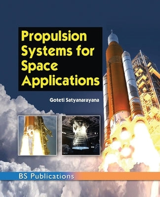 Propulsion Systems for Space Applications by Goteti, Satyanarayana