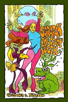 Scratch the Itchy Teeth by Peterson, Christopher