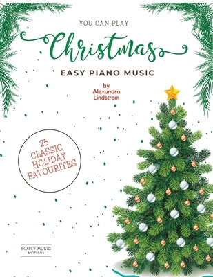 You Can Play Easy Christmas Piano Music: With 8 Introductory Piano Lessons by Lindstrom, Alexandra