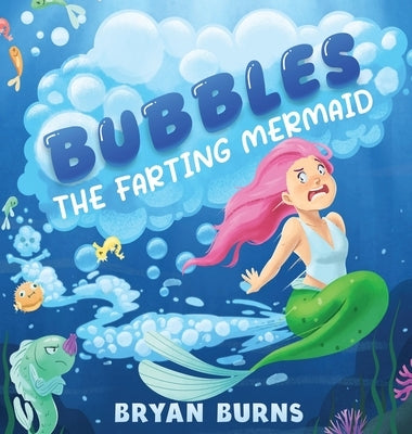 Bubbles the Farting Mermaid by Burns, Bryan
