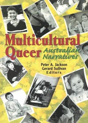 Multicultural Queer: Australian Narratives by Jackson, Peter A.