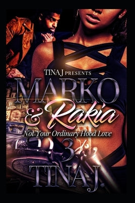 Marco & Rakia 3: Not Your Ordinary Hood Kinda Love by J, Tina