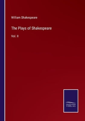 The Plays of Shakespeare: Vol. II by Shakespeare, William