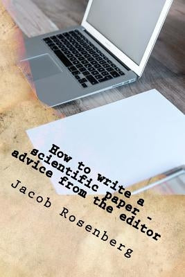 How to write a scientific paper: advice from the editor by Rosenberg, Jacob