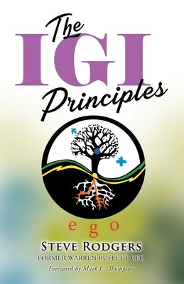The IGI Principles: The Power of Inviting Good In vs Edging Good Out by Rodgers, Steve