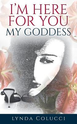 I'm Here for You My Goddess by Colucci, Lynda