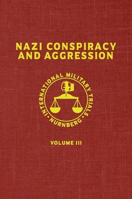 Nazi Conspiracy And Aggression: Volume III (The Red Series) by United States Government