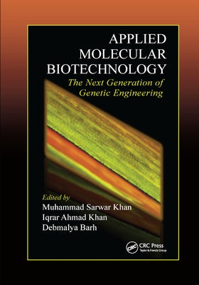 Applied Molecular Biotechnology: The Next Generation of Genetic Engineering by Khan, Muhammad Sarwar