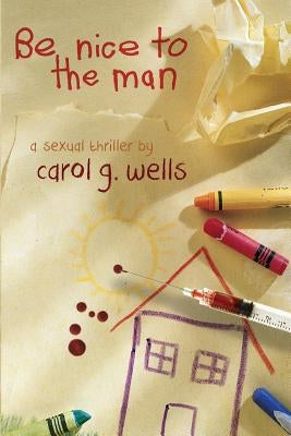 Be Nice To The Man by Wells, Carol G.