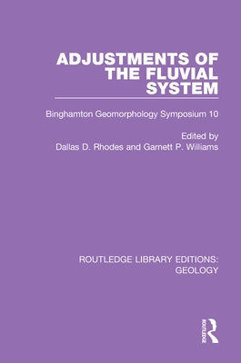 Adjustments of the Fluvial System: Binghamton Geomorphology Symposium 10 by Rhodes, Dallas D.
