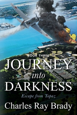 Journey Into Darkness: Escape from Topaz - Book 3 by Brady, Charles Ray