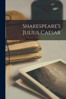 Shakespeare's Julius Caesar by Anonymous