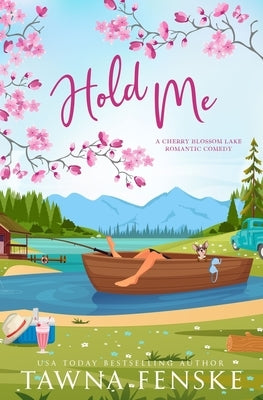 Hold Me: A wallflower and rake small-town opposites attract virgin romantic comedy by Fenske, Tawna