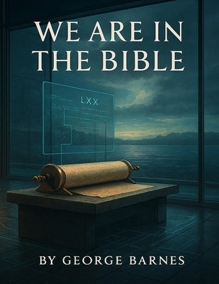 We Are in the Bible: A Modern Rendering of the Ethiopian Canon - One Chapter per Book by Barnes, George