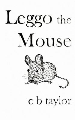 Leggo the Mouse by Taylor, C. B.