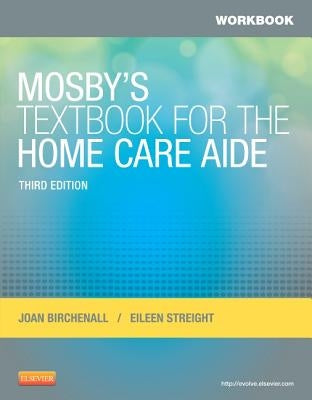 Workbook for Mosby's Textbook for the Home Care Aide by Birchenall, Joan M.