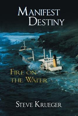 Manifest Destiny: Fire on the Water by Krueger, Steve
