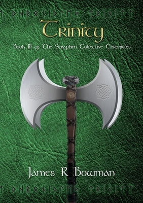 Seraphim Collective Chronicles Book 3: Trinity by Bowman, James R.