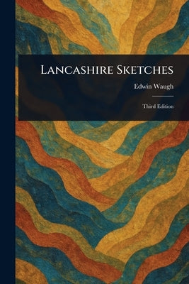 Lancashire Sketches by Waugh, Edwin