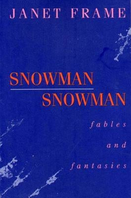 Snowman Snowman: Fables and Fantasies by Frame, Janet