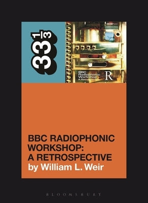 BBC Radiophonic Workshop's BBC Radiophonic Workshop - A Retrospective by Weir, William L.