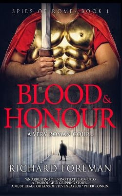 Spies of Rome: Blood & Honour by Foreman, Richard