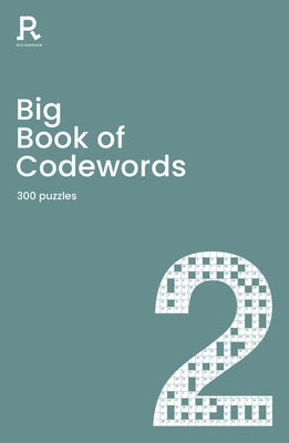 Big Book of Codewords Book 2: A Bumper Codeword Book for Adults Containing 300 Puzzles by Richardson Puzzles and Games
