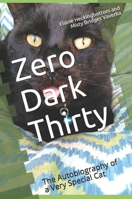 Zero Dark Thirty: The Autobiography of a Very Special Cat by Bridges-Vaverka, Misty