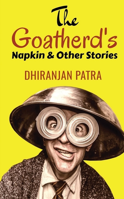 The Goatherd's Napkin & Other Stories by Patra, Dhiranjan
