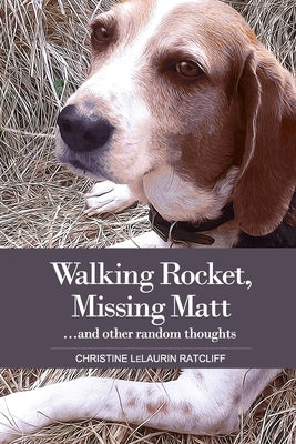 Walking Rocket, Missing Matt...and other random thoughts by Lelaurin Ratcliff, Christine
