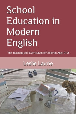 School Education in Modern English: The Teaching and Curriculum of Children Ages 9-12 by Mason, Charlotte