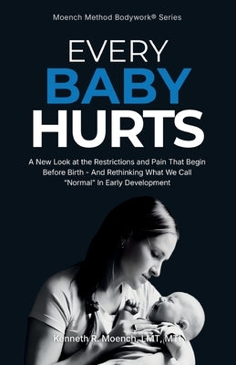 Every Baby Hurts by Moench, Kenneth R.