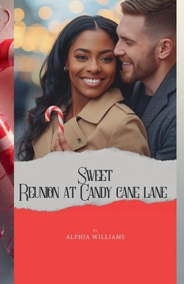 Sweet Reunion at Candy Cane Lane by Williams, Alphia
