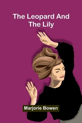 The Leopard And The Lily by Bowen, Marjorie