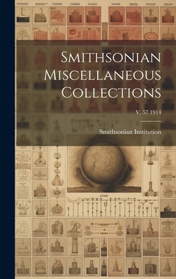 Smithsonian Miscellaneous Collections; v. 57 1914 by Smithsonian Institution